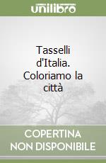 Tasselli d'Italia. Coloriamo la città libro