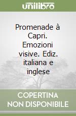 Promenade à Capri. Emozioni visive. Ediz. italiana e inglese libro