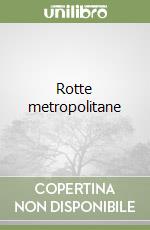 Rotte metropolitane libro