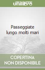 Passeggiate lungo molti mari libro usato