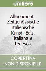 Allineamenti. Zeitgenössische italienische Kunst. Ediz. italiana e tedesca libro