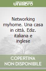 Networking myhome. Una casa in città. Ediz. italiana e inglese libro