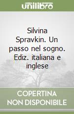 Silvina Spravkin. Un passo nel sogno. Ediz. italiana e inglese libro