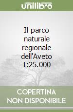 Il parco naturale regionale dell'Aveto 1:25.000 libro