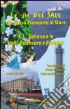 Le vie del sale dal basso Piemonte al mare. Vol. 5: Genova e le valli Polcevera e Bisagno libro