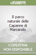 Il parco naturale delle Capanne di Marcarolo libro