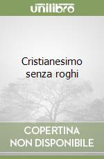 Cristianesimo senza roghi libro