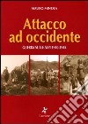 Attacco ad Occidente. Guerra sulle Alpi 1940-1945 libro