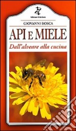 Api e miele. Dall'alveare alla cucina libro