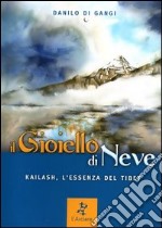 Il gioiello di neve. Kailash, l'essenza del Tibet libro