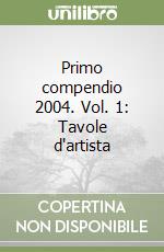 Primo compendio 2004. Vol. 1: Tavole d'artista libro