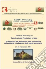 Calcolo ad alte prestazioni in Italia. CAPI 2004. Atti Workshop (Milano, 24-25 novembre 2004). Con CD-ROM libro