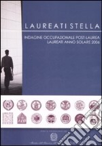 Laureati stella. Indagine occupazionale post-laurea. Laureati anno solare 2006