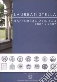 Laureati stella. Rapporto statistico 2005-2007