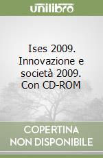 Ises 2009. Innovazione e società 2009. Con CD-ROM
