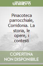 Pinacoteca parrocchiale, Corridonia. La storia, le opere, i contesti libro