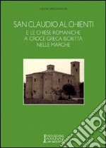 San Claudio al Chienti e le chiese romaniche a croce greca iscritta nelle Marche