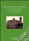 San Claudio al Chienti e le chiese romaniche a croce greca iscritta nelle Marche libro