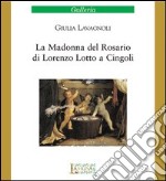 La Madonna del Rosario di Lorenzo Lotto a Cingoli libro