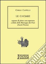 Le caciare, capanne di pietra con copertura a tholos della montagna dei Fiori (Ascoli Piceno) libro