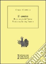 Il cosmo. Breve storia del tutto. L'universo, la vita, l'uomo libro