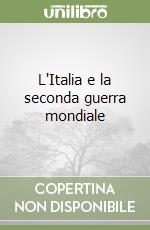 L'Italia e la seconda guerra mondiale libro