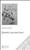 Quindici racconti brevi libro di Brini Gianfranco