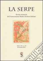 La Serpe. Rivista letteraria dell'Associazione medici scrittori italiani vol 3-4 (2015) libro