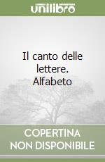 Il canto delle lettere. Alfabeto libro