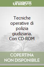 Tecniche operative di polizia giudiziaria. Con CD-ROM libro