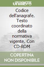 Codice dell'anagrafe. Testo coordinato della normativa vigente. Con CD-ROM libro