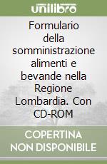 Formulario della somministrazione alimenti e bevande nella Regione Lombardia. Con CD-ROM libro