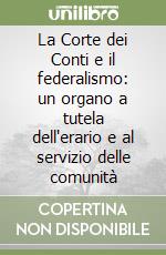 La Corte dei Conti e il federalismo: un organo a tutela dell'erario e al servizio delle comunità libro