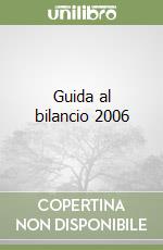 Guida al bilancio 2006 libro