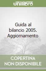 Guida al bilancio 2005. Aggiornamento libro