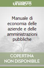 Manuale di economia delle aziende e delle amministrazioni pubbliche