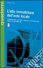 L'atto immobiliare dell'ente locale. Con CD-ROM libro