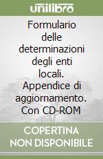 Formulario delle determinazioni degli enti locali. Appendice di aggiornamento. Con CD-ROM