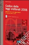 Codice delle leggi elettorali 2006. Con CD-ROM libro