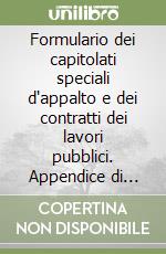 Formulario dei capitolati speciali d'appalto e dei contratti dei lavori pubblici. Appendice di aggiornamento. Con CD-ROM libro