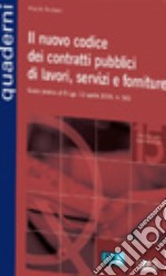 Il nuovo codice dei contratti pubblici di lavori, servizi e forniture. Guida pratica al D.Lgs. 12 aprile 2006, n. 163