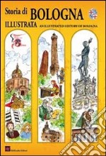 Storia di Bologna illustrata. Ediz. italiana e inglese libro