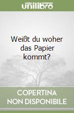 Weißt du woher das Papier kommt? libro