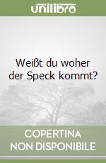 Weißt du woher der Speck kommt? libro