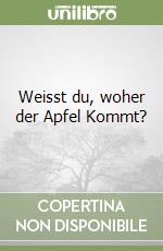 Weisst du, woher der Apfel Kommt? libro