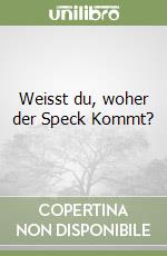 Weisst du, woher der Speck Kommt? libro