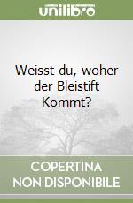 Weisst du, woher der Bleistift Kommt? libro