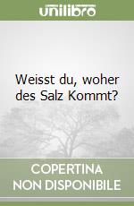 Weisst du, woher des Salz Kommt? libro