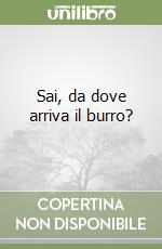 Sai, da dove arriva il burro? libro