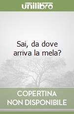 Sai, da dove arriva la mela? libro